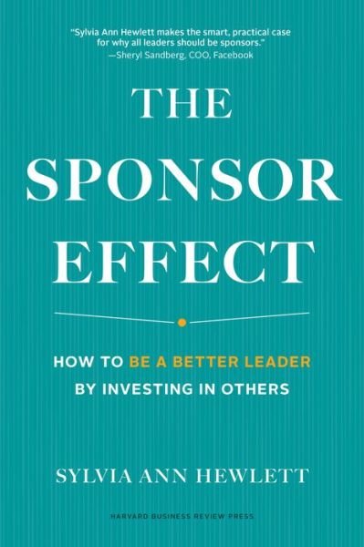 Cover for Sylvia Ann Hewlett · The Sponsor Effect: How to Be a Better Leader by Investing in Others (Inbunden Bok) (2019)