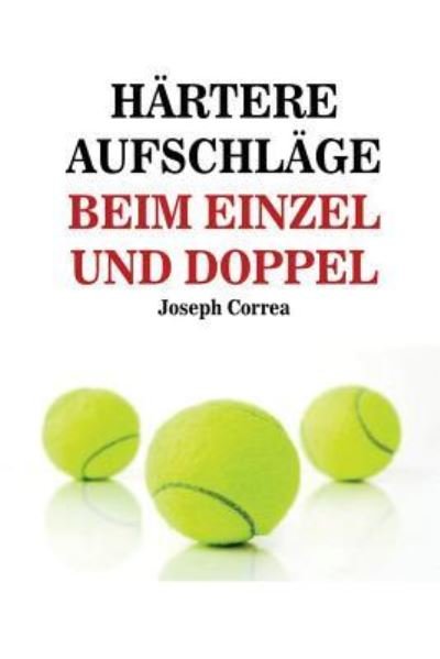 Cover for Joseph Correa · Hartere Aufschlage Beim Einzel Und Doppel (Paperback Bog) (2016)