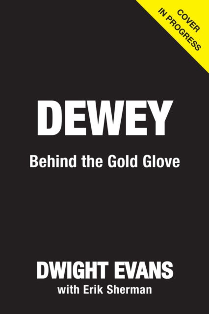 Cover for Dwight Evans · Dewey: Behind the Gold Glove (Hardcover Book) (2024)