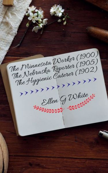 Cover for Ellen G · Minnesota Worker (1900) the Nebraska Reporter (1905) the Hygienic Caterer (1902) (Buch) (2021)