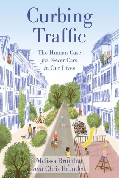 Cover for Chris Bruntlett · Curbing Traffic: The Human Case for Fewer Cars in Our Lives (Paperback Book) (2020)