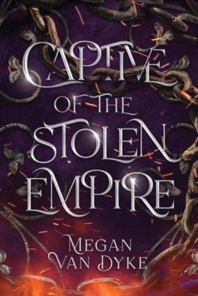 Cover for Megan Van Dyke · Captive of the Stolen Empire (Book) (2023)