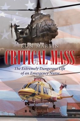 Cover for Ron Martin · Critical Mass: The Extremely Dangerous Life of an Emergency Nurse (Paperback Book) (2020)