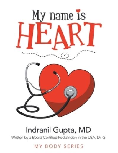 Cover for Gupta, Indranil, MD · My Name Is Heart (Taschenbuch) (2021)