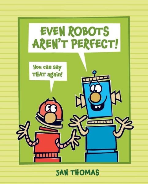 Cover for Jan Thomas · Even Robots Aren't Perfect! (Hardcover Book) (2022)