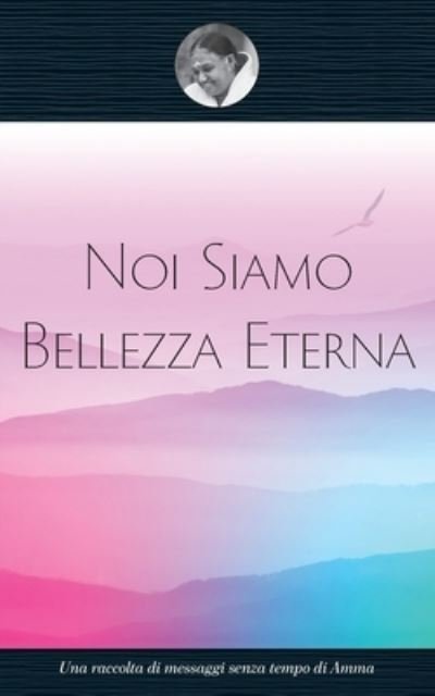 Cover for Swami Amritaswarupananda Puri · Noi Siamo Bellezza Eterna (Buch) (2022)