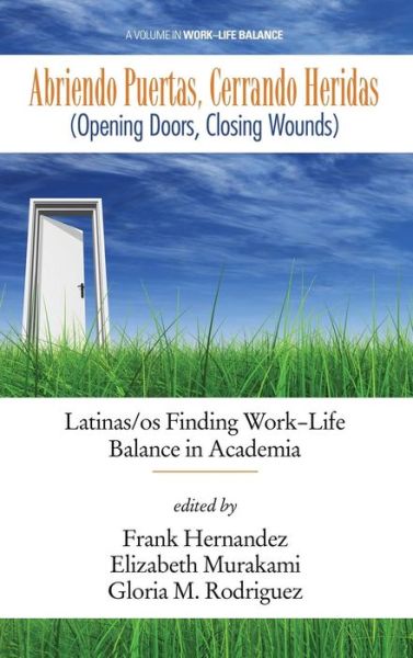 Cover for Frank Hernandez · Abriendo Puertas, Cerrando Heridas (Opening doors, closing wounds): Latinas/os Finding Work-Life Balance in Academia - Work-Life Balance (Hardcover Book) (2015)