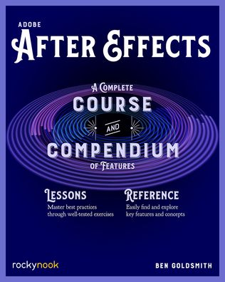 Cover for Ben Goldsmith · Adobe After Effects: A Complete Course and Compendium of Features (Paperback Book) (2022)