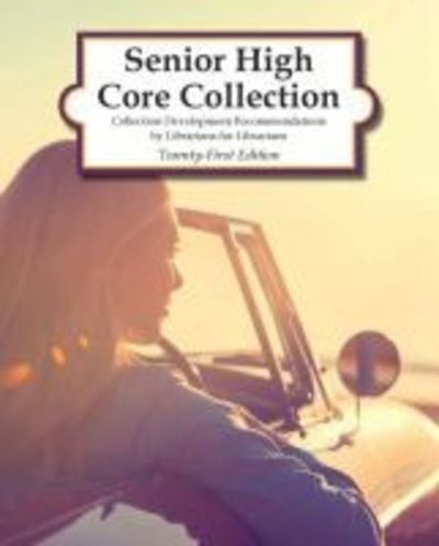 Senior High Core Collection, 2018 - HW Wilson - Livros - H.W. Wilson Publishing Co. - 9781682176658 - 30 de dezembro de 2018