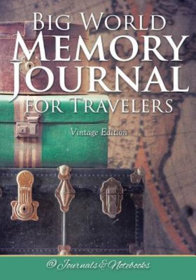 Cover for @ Journals and Notebooks · Big World Memory Journal for Travelers Vintage Edition (Paperback Book) (2016)