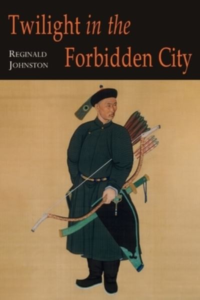 Cover for Reginald Fleming Johnston · Twilight in the Forbidden City; Illustrated Edition (Taschenbuch) (2022)