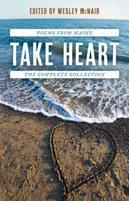 Cover for Take Heart: Poems from Maine the Complete Collection (Paperback Book) (2022)