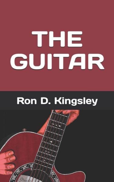 Ron D Kingsley · The Guitar (Paperback Book) (2019)