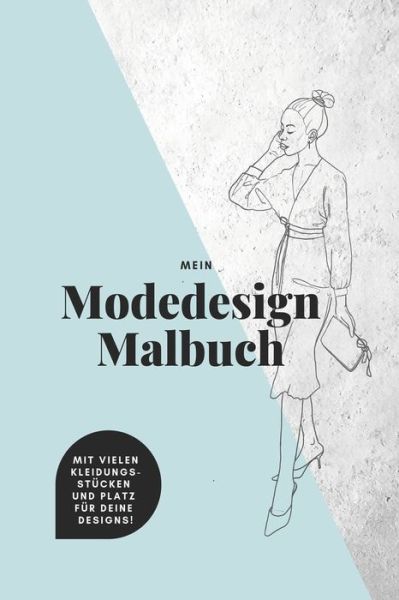 Cover for Studio Publishing · Mein Modedesign Malbuch - Mit vielen Kleidungsstucken und Platz fur deine Designs! (Paperback Book) (2019)