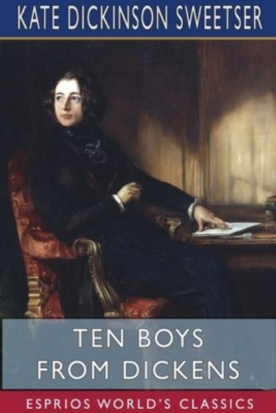 Kate Dickinson Sweetser · Ten Boys from Dickens (Esprios Classics) (Paperback Book) (2024)