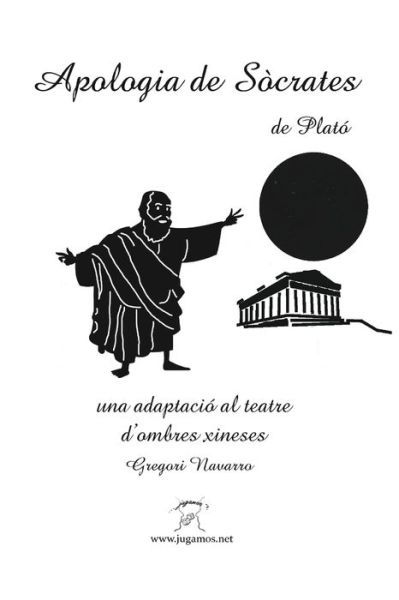 Cover for Gregori Navarro · Apologia de Socrates. Una adaptacio al teatre d'ombres xineses (Taschenbuch) (2024)