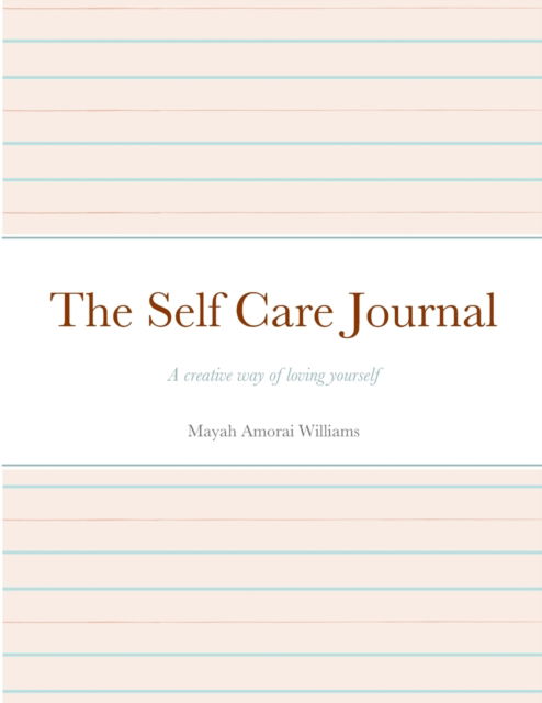 Mayah Williams · The Self Care Journal (Paperback Book) (2020)