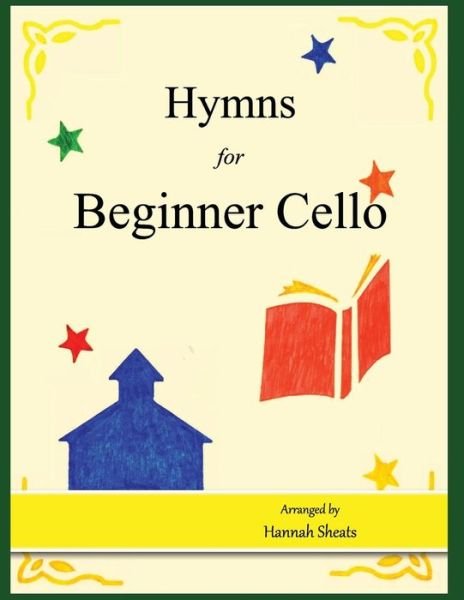 Cover for Hannah C Sheats · Hymns for Beginner Cello (Paperback Book) (2018)