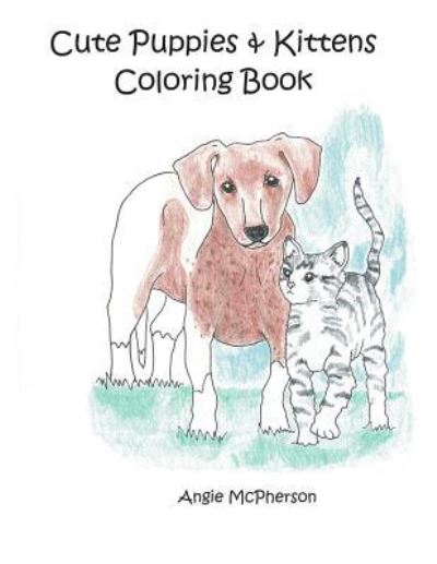 Cover for Angie Mcpherson · Cute Puppies &amp; Kittens Coloring Book (Paperback Book) (2018)