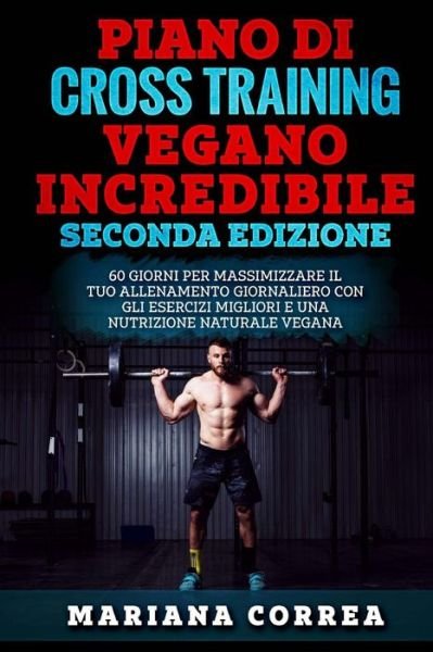 Cover for Mariana Correa · Piano Di Cross Training Vegano Incredibile Seconda Edizione (Taschenbuch) (2018)