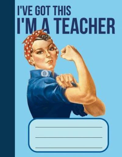 Cover for Weareads Books · I've Got This I'm a Teacher (Paperback Book) (2018)