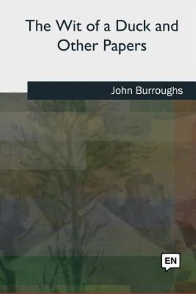 Cover for John Burroughs · The Wit of a Duck and Other Papers (Paperback Book) (2018)