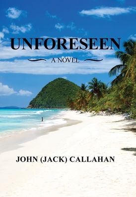 Cover for John (Jack) Callahan · Unforeseen (Hardcover Book) (2020)