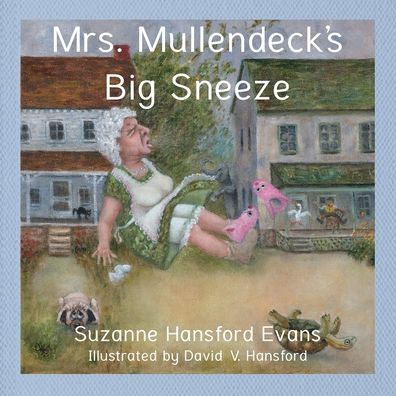 Mrs. Mullendeck's Big Sneeze - Suzanne Evans - Książki - Hillhelen Group LLC - 9781733362658 - 28 września 2020