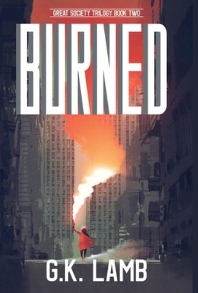 Cover for G K Lamb · Burned (Innbunden bok) (2019)