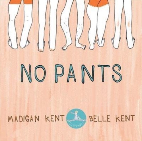 Cover for Madigan Kent · No Pants (Taschenbuch) (2021)