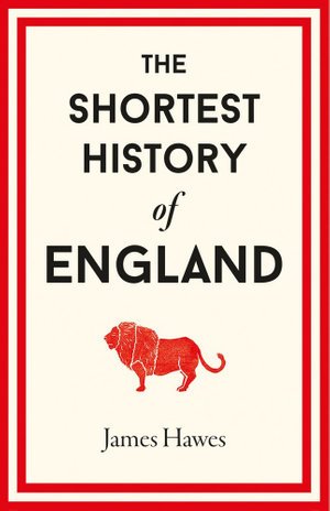 Cover for James Hawes · The Shortest History of England (Buch) (2021)
