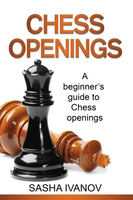 Cover for Sasha Ivanov · Chess Openings: A Beginner's Guide to Chess Openings (Paperback Bog) (2022)