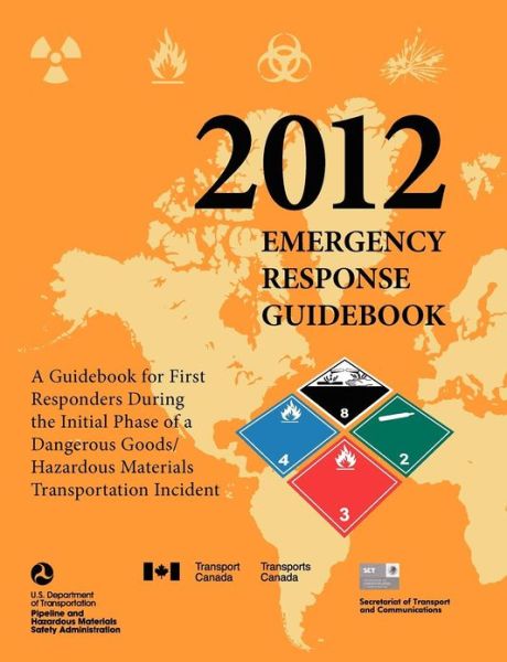 Cover for U S Department of Transportation · Emergency Response Guidebook 2012: A Guidebook for First Responders During the Initial Phase of a Dangerous Goods/ Hazardous Materials Transportation (Paperback Book) (2012)