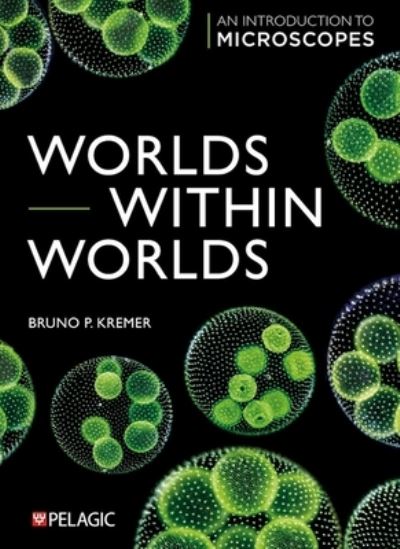 Cover for Bruno Kremer · Worlds within Worlds: An Introduction to Microscopes (Paperback Book) (2024)