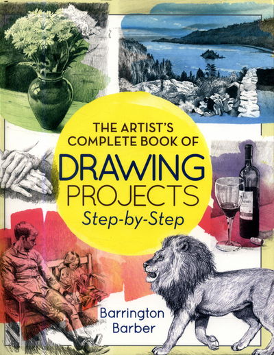 Cover for Barrington Barber · The Artist's Complete Book of Drawing Projects Step-by-Step (Paperback Book) (2017)