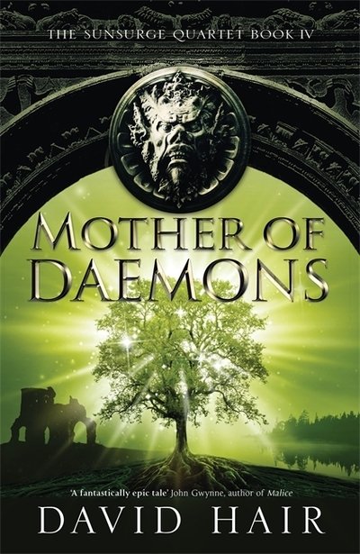 Mother of Daemons: The Sunsurge Quartet Book 4 - The Sunsurge Quartet - David Hair - Bøker - Quercus Publishing - 9781784290658 - 5. mars 2020