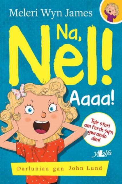 Na, Nel!: Aaaa! - Meleri Wyn James - Książki - Y Lolfa - 9781784612658 - 23 marca 2020