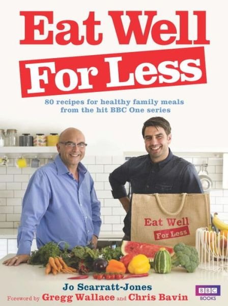 Cover for Jo Scarratt-Jones · Eat Well for Less: 80 recipes for cost-effective and healthy family meals (Paperback Book) (2016)