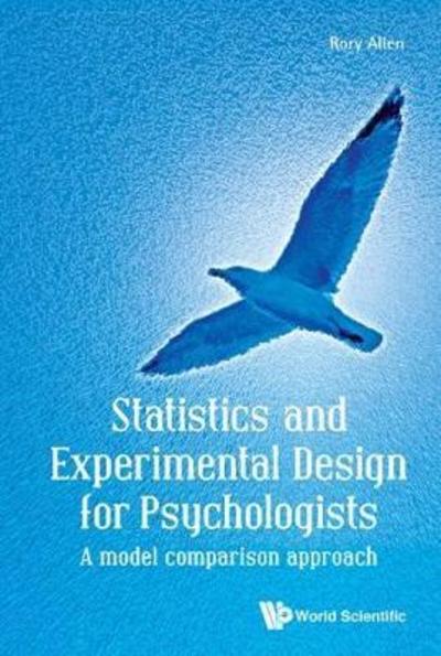 Cover for Allen, Rory (Goldsmiths, Univ Of London, Uk) · Statistics And Experimental Design For Psychologists: A Model Comparison Approach (Pocketbok) (2017)