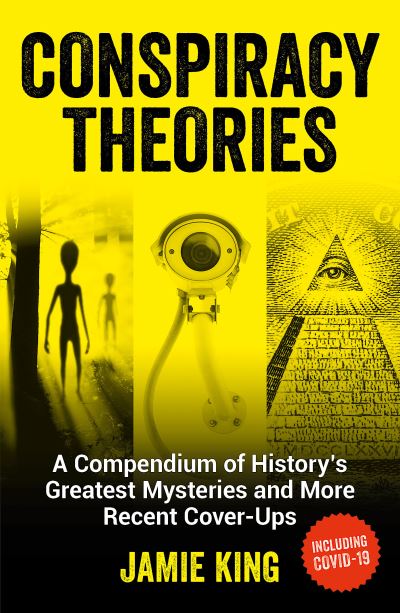 Cover for Jamie King · Conspiracy Theories: A Compendium of History's Greatest Mysteries and More Recent Cover-Ups (Paperback Book) (2020)