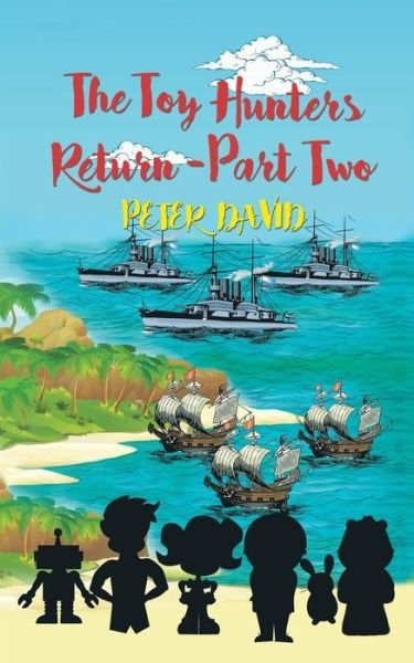 The Toy Hunters Return - Part Two - Peter David - Boeken - Austin Macauley Publishers - 9781788234658 - 27 juni 2019