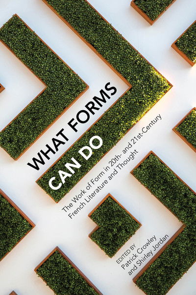 Cover for Patrick Crowley · What Forms Can Do: The Work of Form in 20th- and 21st- Century French Literature and Thought - Contemporary French and Francophone Cultures (Gebundenes Buch) (2020)