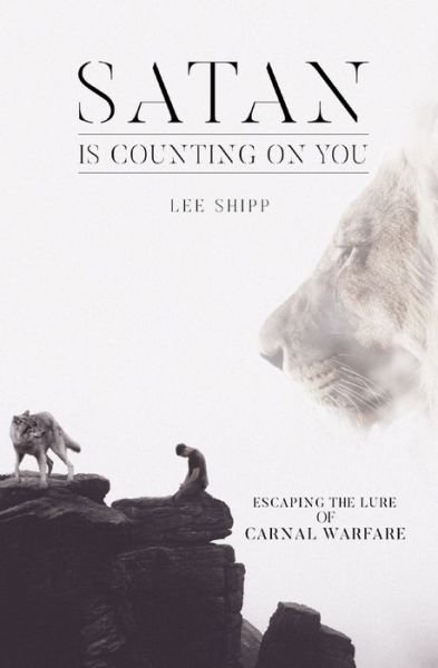 Satan Is Counting on You - Lee Shipp - Livros - Independently Published - 9781794244658 - 14 de agosto de 2019