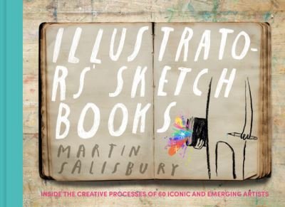 Illustrators' Sketchbooks - Martin Salisbury - Books - Chronicle Books LLC - 9781797227658 - October 17, 2023