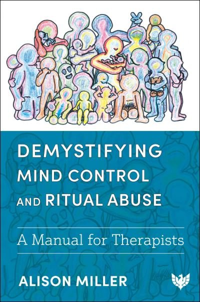 Cover for Alison Miller · Demystifying Mind Control and Ritual Abuse: A Manual for Therapists (Paperback Bog) (2024)