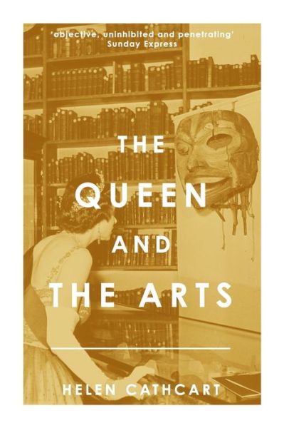 The Queen and the Arts - Helen Cathcart - Books - Sapere Books - 9781800554658 - February 21, 2022