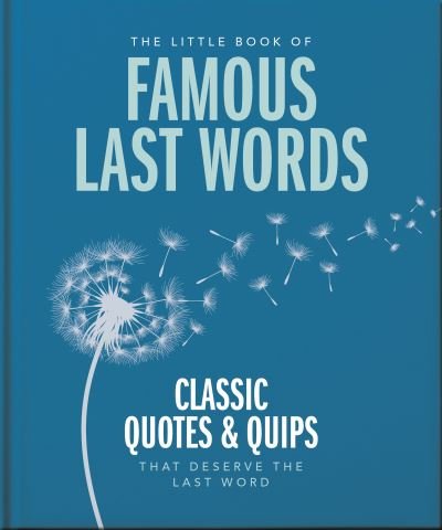 Cover for Orange Hippo! · The Little Book of Famous Last Words: Classic Quotes and Quips That Deserve the Last Word (Gebundenes Buch) (2024)