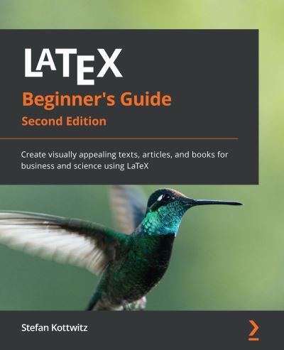 Cover for Stefan Kottwitz · LaTeX Beginner's Guide: Create visually appealing texts, articles, and books for business and science using LaTeX (Paperback Book) [2 Revised edition] (2021)