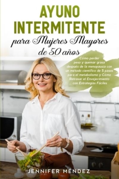 Cover for Jennifer Méndez · Ayuno Intermitente para Mujeres Mayores de 50 Anos (Paperback Book) (2021)