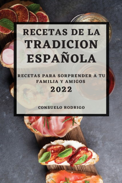 Cover for Consuelo Rodrigo · Recetas de la Tradicion Espanola 2022 (Paperback Book) (2022)